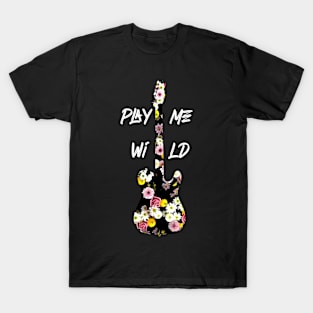 Play me wild T-Shirt